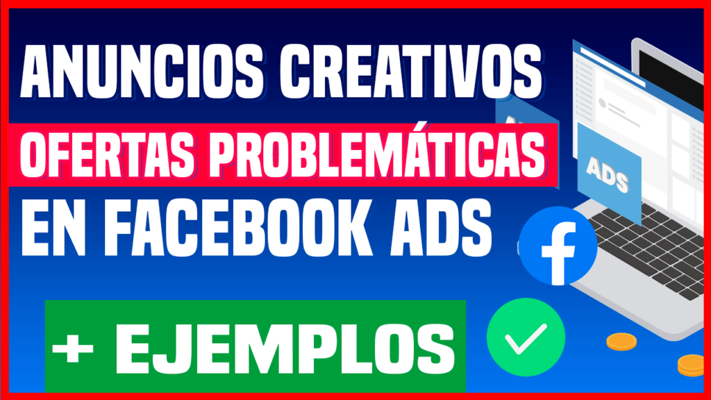 Anuncios creativos para ofertas problemáticas en Facebook Ads